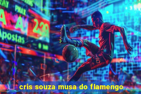 cris souza musa do flamengo