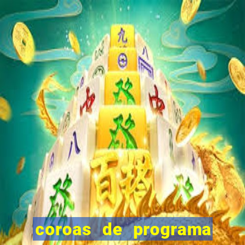 coroas de programa de porto alegre