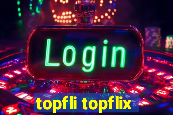 topfli topflix