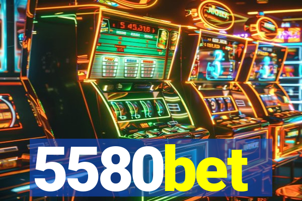 5580bet