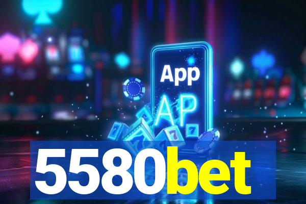 5580bet