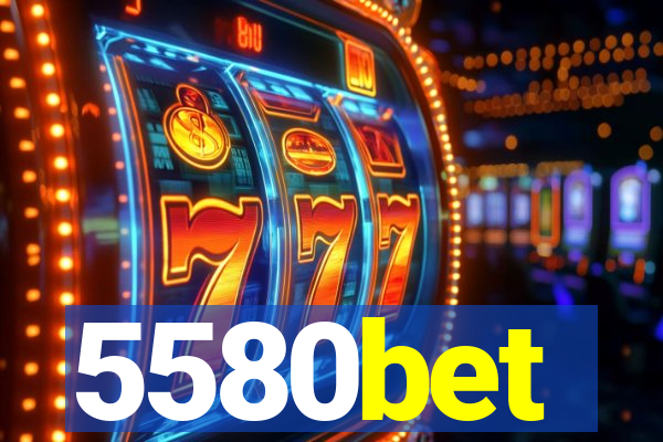 5580bet