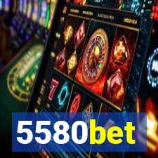 5580bet