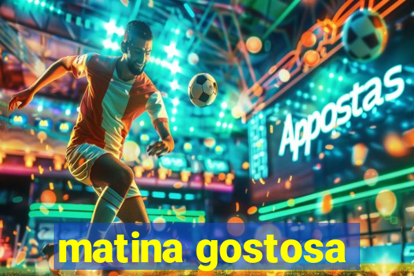 matina gostosa