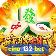 cino 132 bet