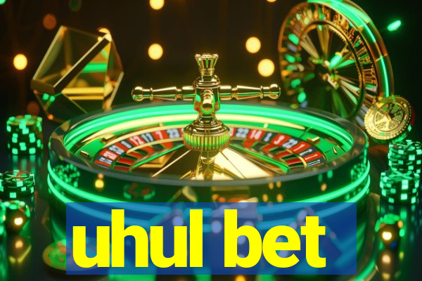 uhul bet