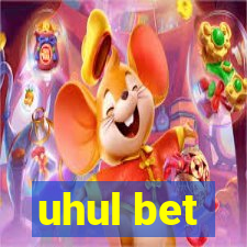 uhul bet