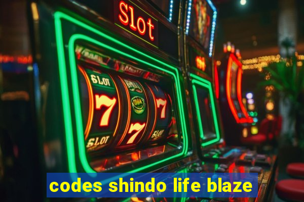 codes shindo life blaze