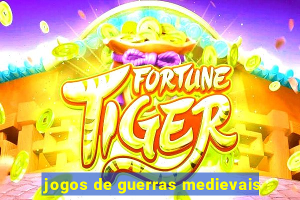 jogos de guerras medievais