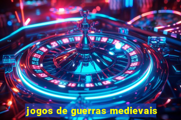 jogos de guerras medievais