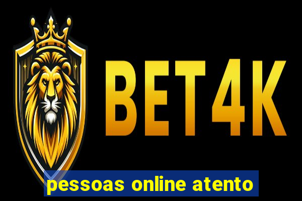 pessoas online atento