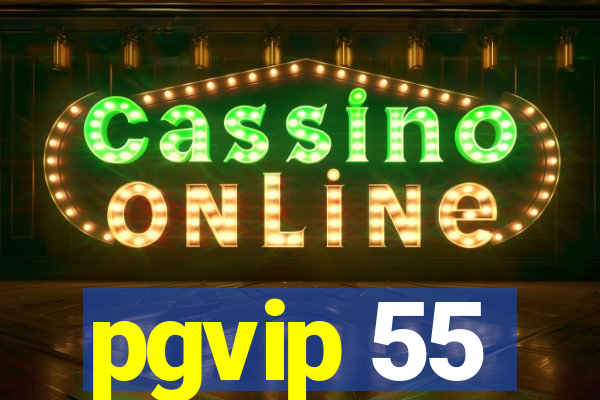 pgvip 55