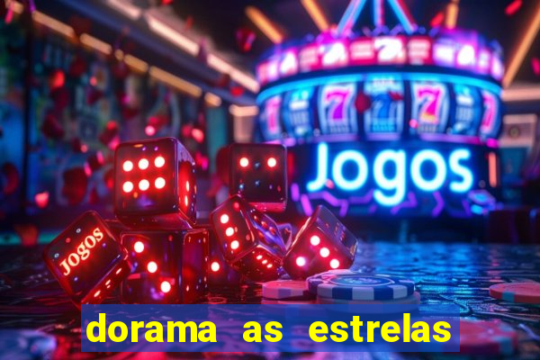 dorama as estrelas nao sao tao brilhantes quanto voce