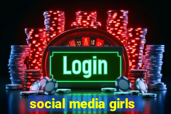 social media girls