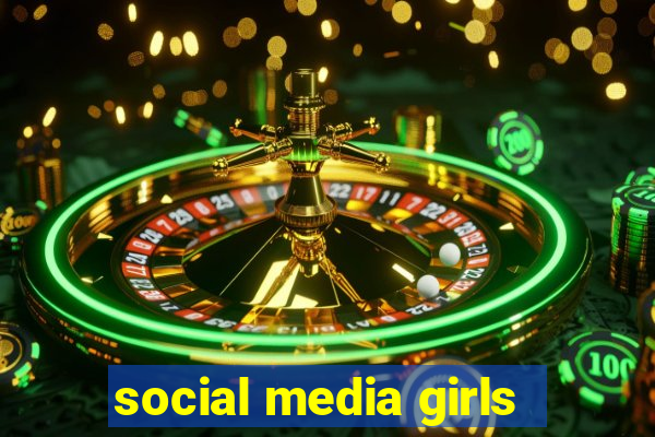 social media girls