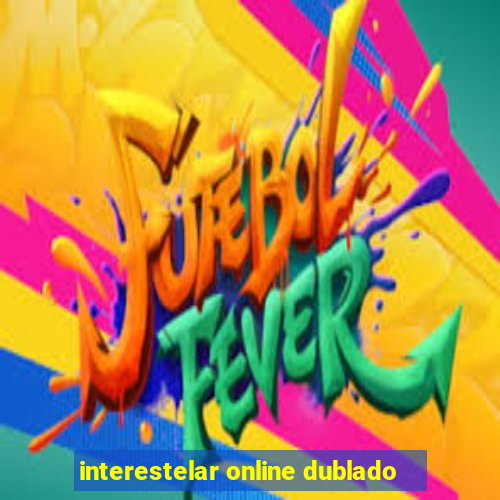 interestelar online dublado