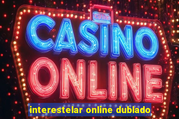 interestelar online dublado