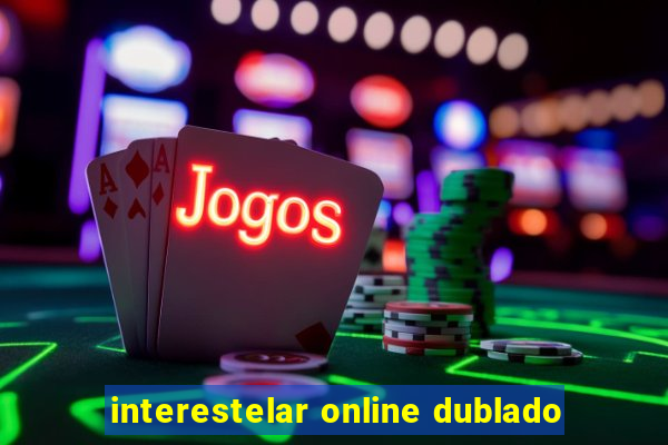 interestelar online dublado