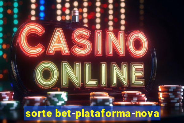 sorte bet-plataforma-nova