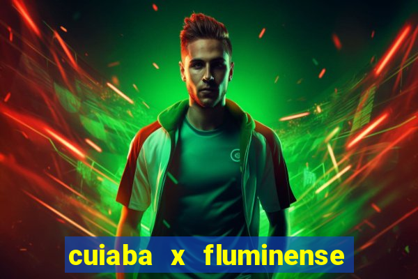 cuiaba x fluminense ao vivo