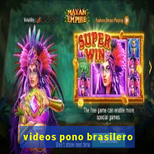 videos pono brasilero