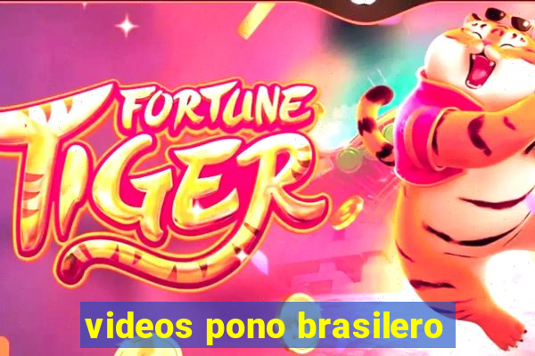 videos pono brasilero