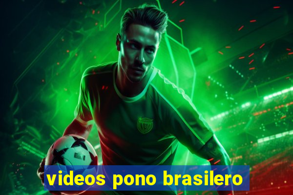 videos pono brasilero