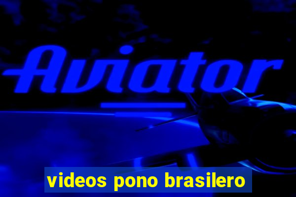 videos pono brasilero