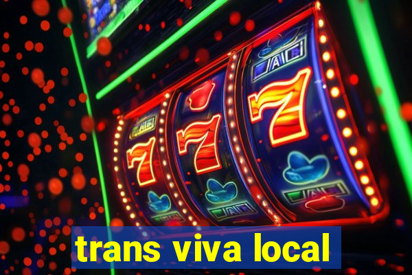 trans viva local