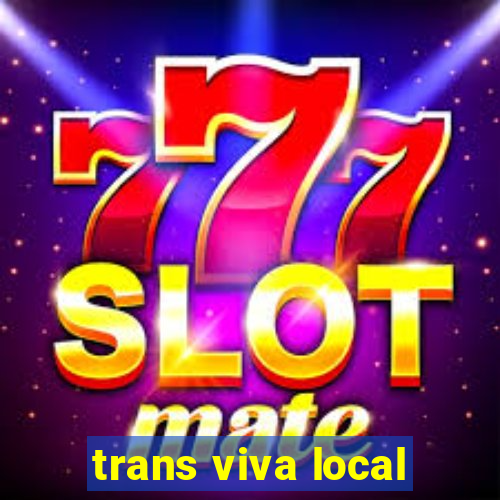 trans viva local