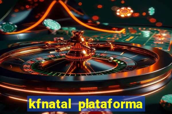 kfnatal plataforma de jogos