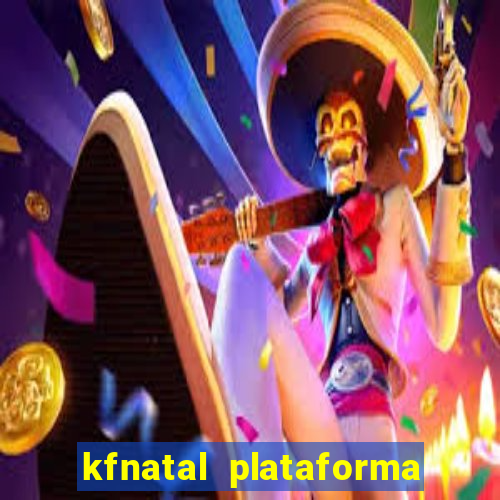 kfnatal plataforma de jogos