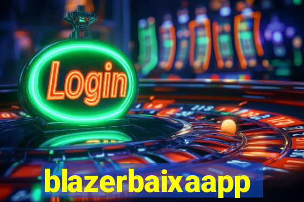 blazerbaixaapp