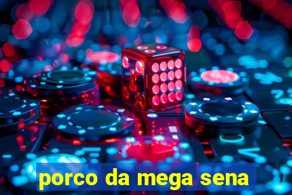 porco da mega sena