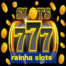 rainha slots