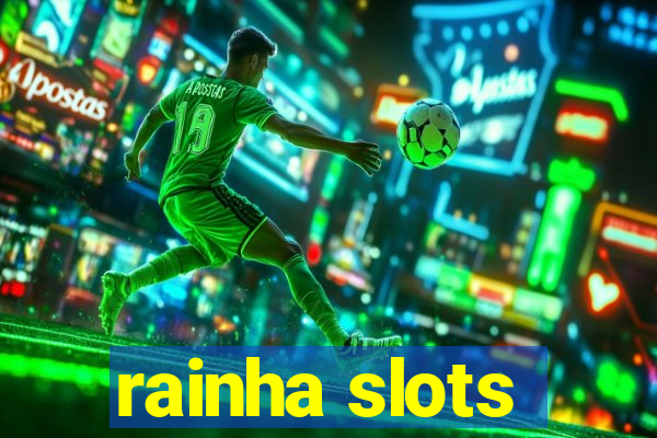 rainha slots