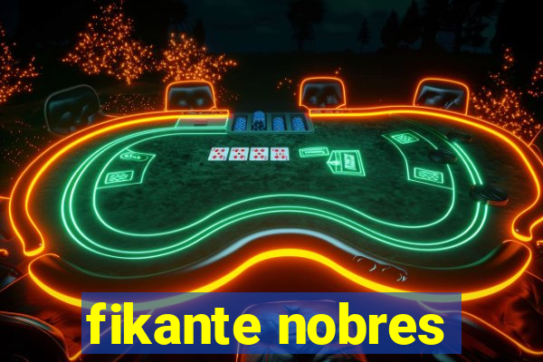 fikante nobres