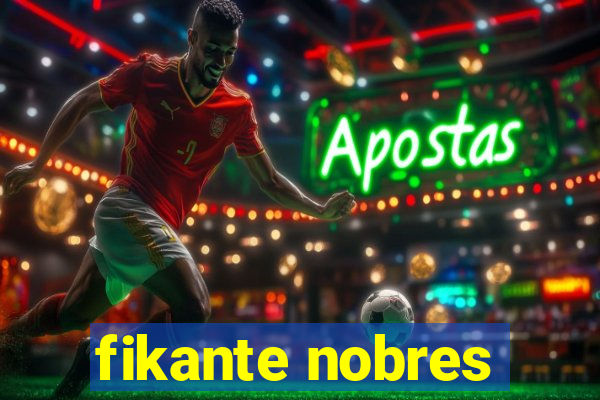 fikante nobres