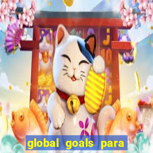 global goals para que serve