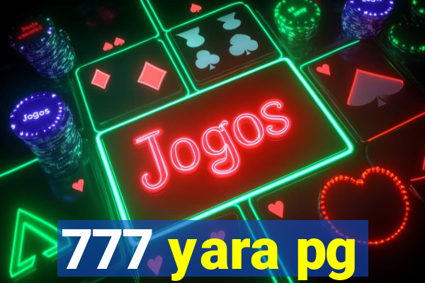 777 yara pg