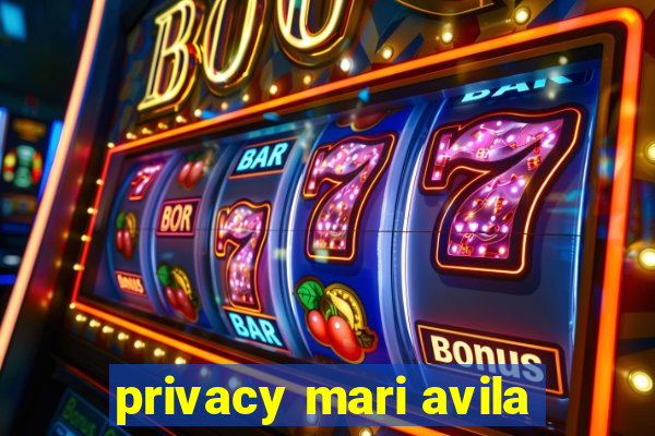 privacy mari avila