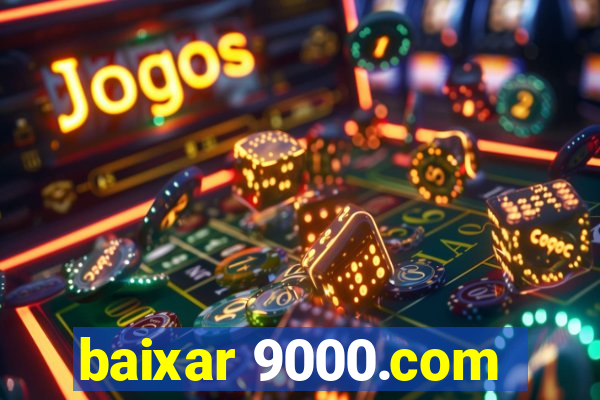 baixar 9000.com