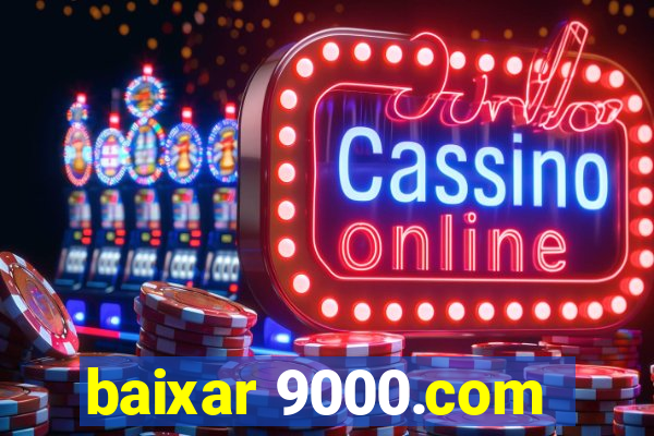 baixar 9000.com