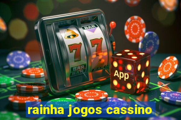 rainha jogos cassino