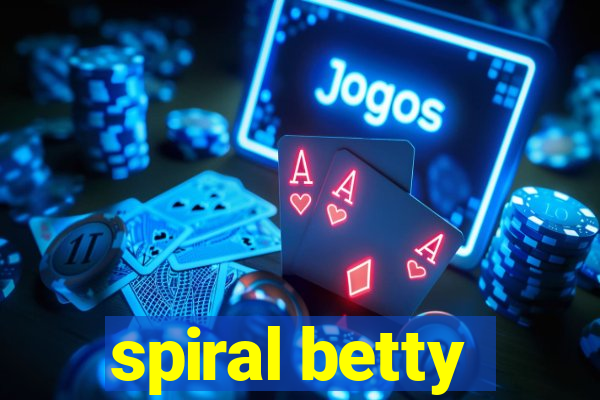 spiral betty