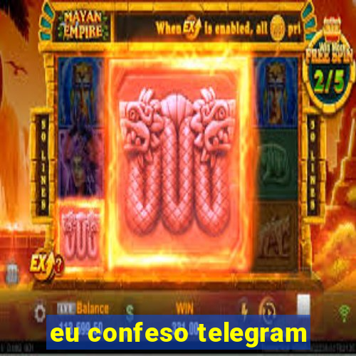 eu confeso telegram