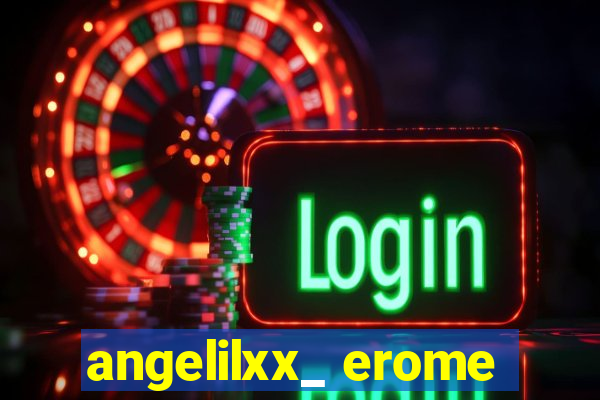 angelilxx_ erome