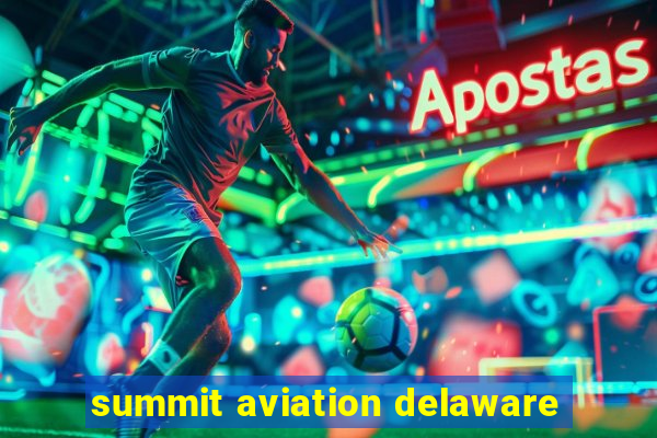 summit aviation delaware