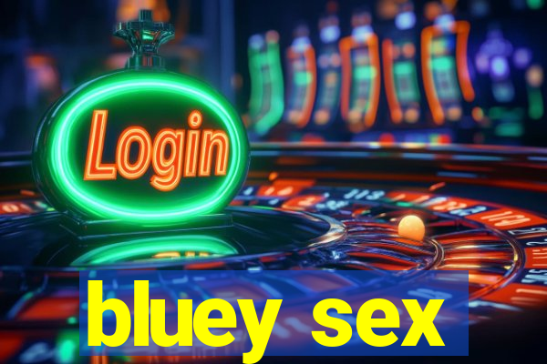 bluey sex