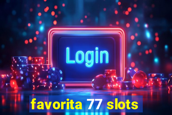 favorita 77 slots